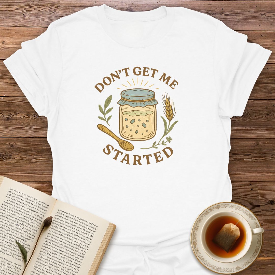 Don't Get Me Started - Classic T-Shirt