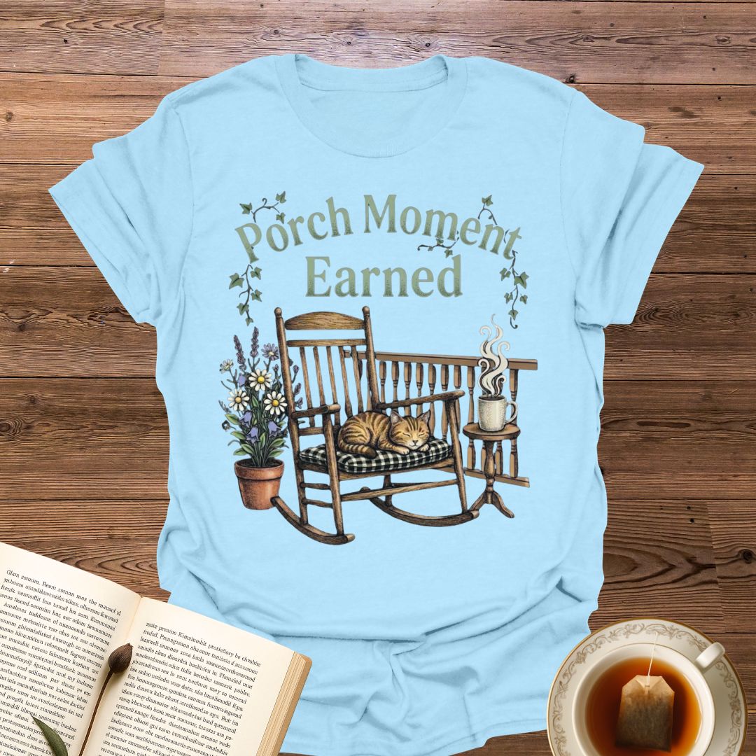 Porch Moment Earned T-Shirt
