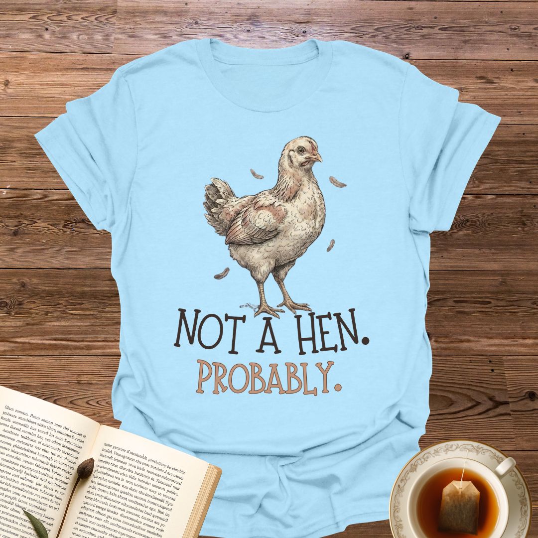 Not A Hen T-Shirt