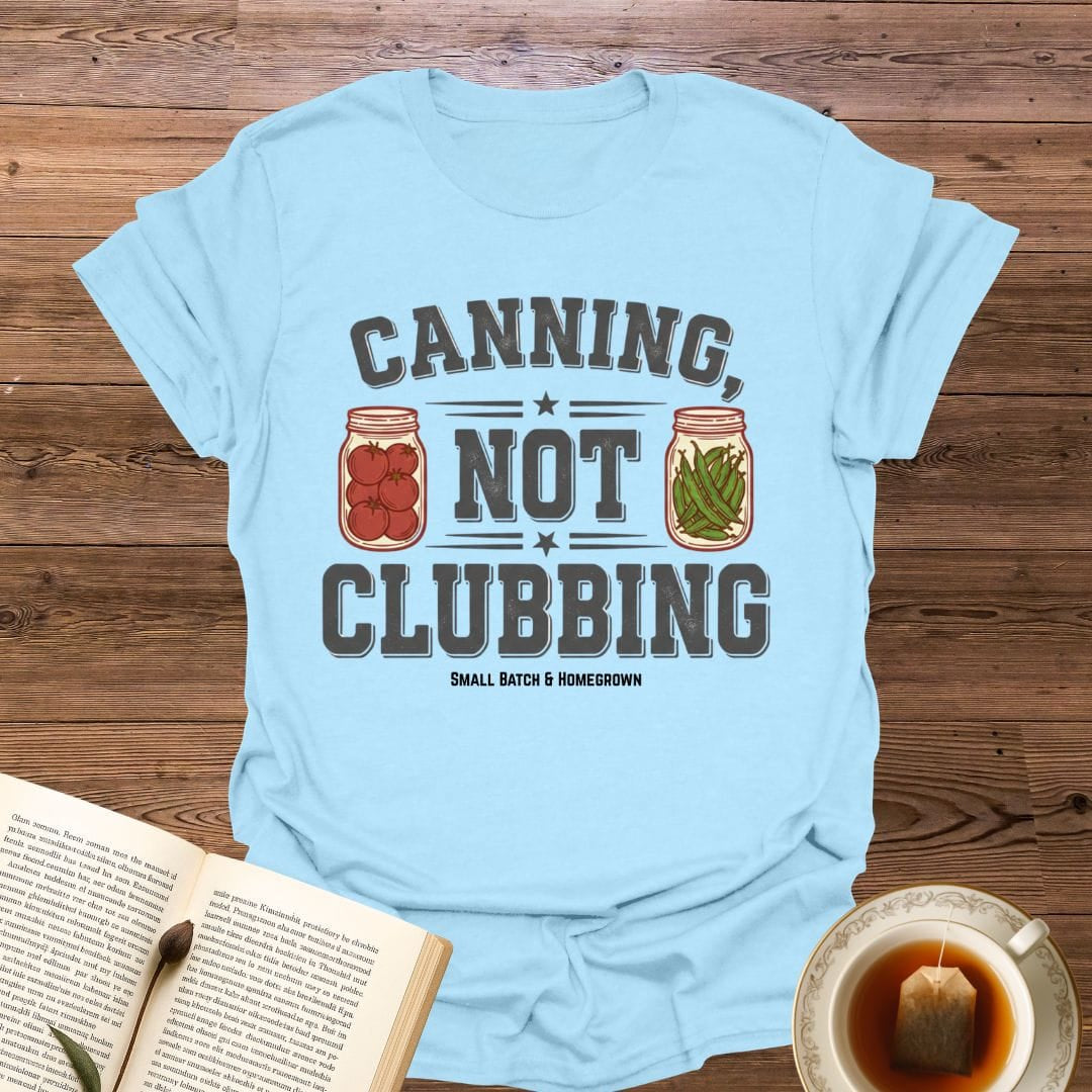 Canning Not Clubbing T-Shirt