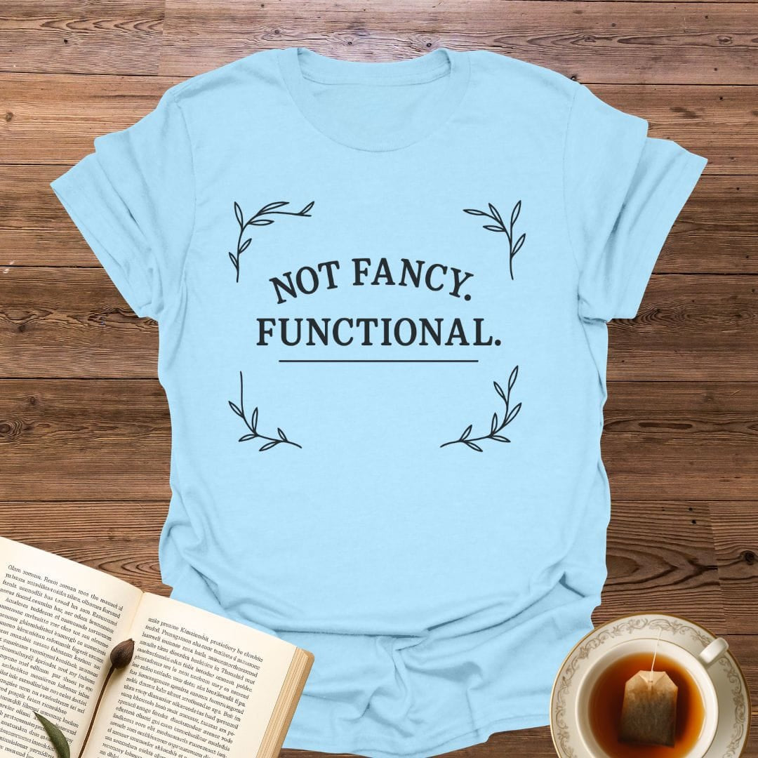 Not Fancy Functional T-Shirt