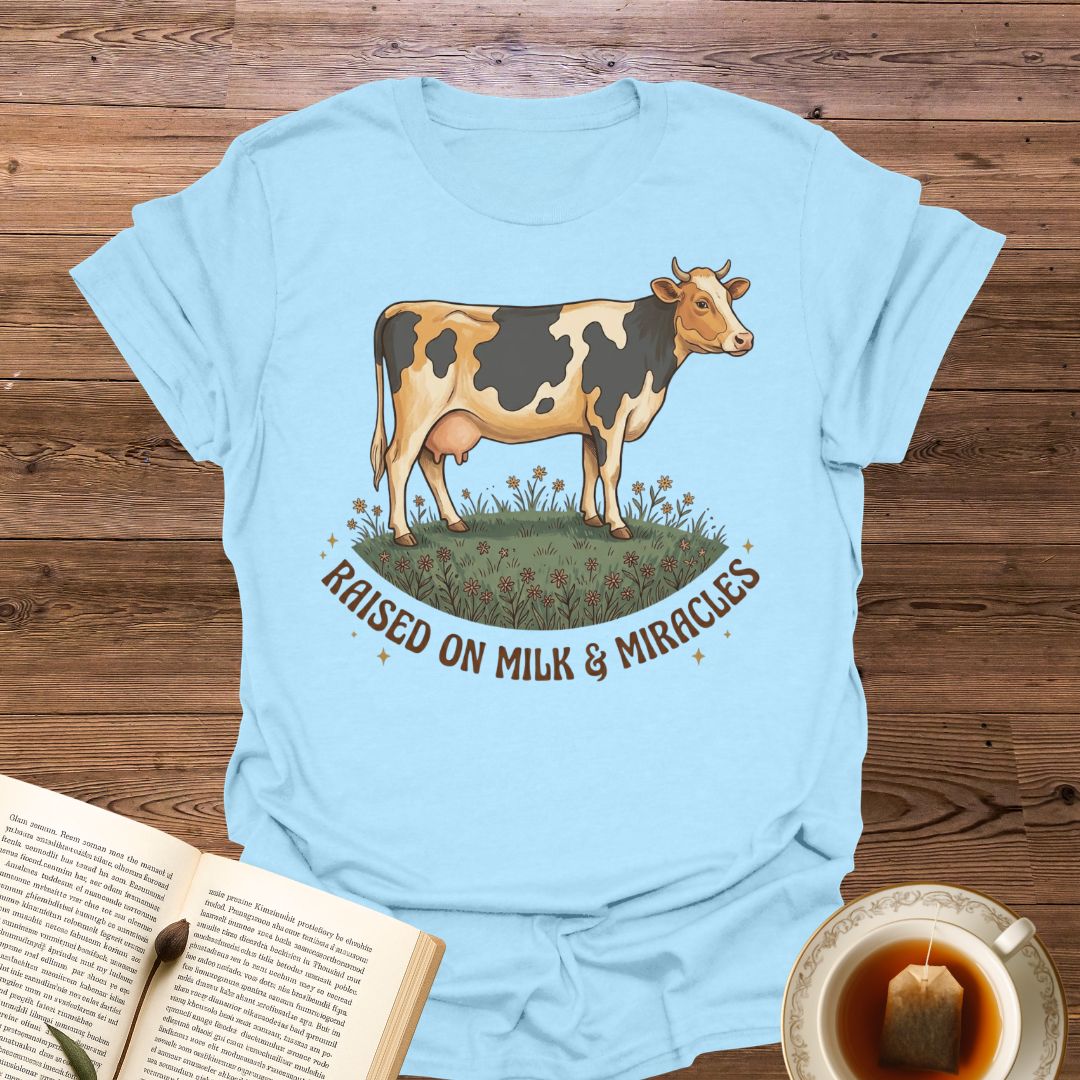 Raised On Milk & Miracles T-Shirt