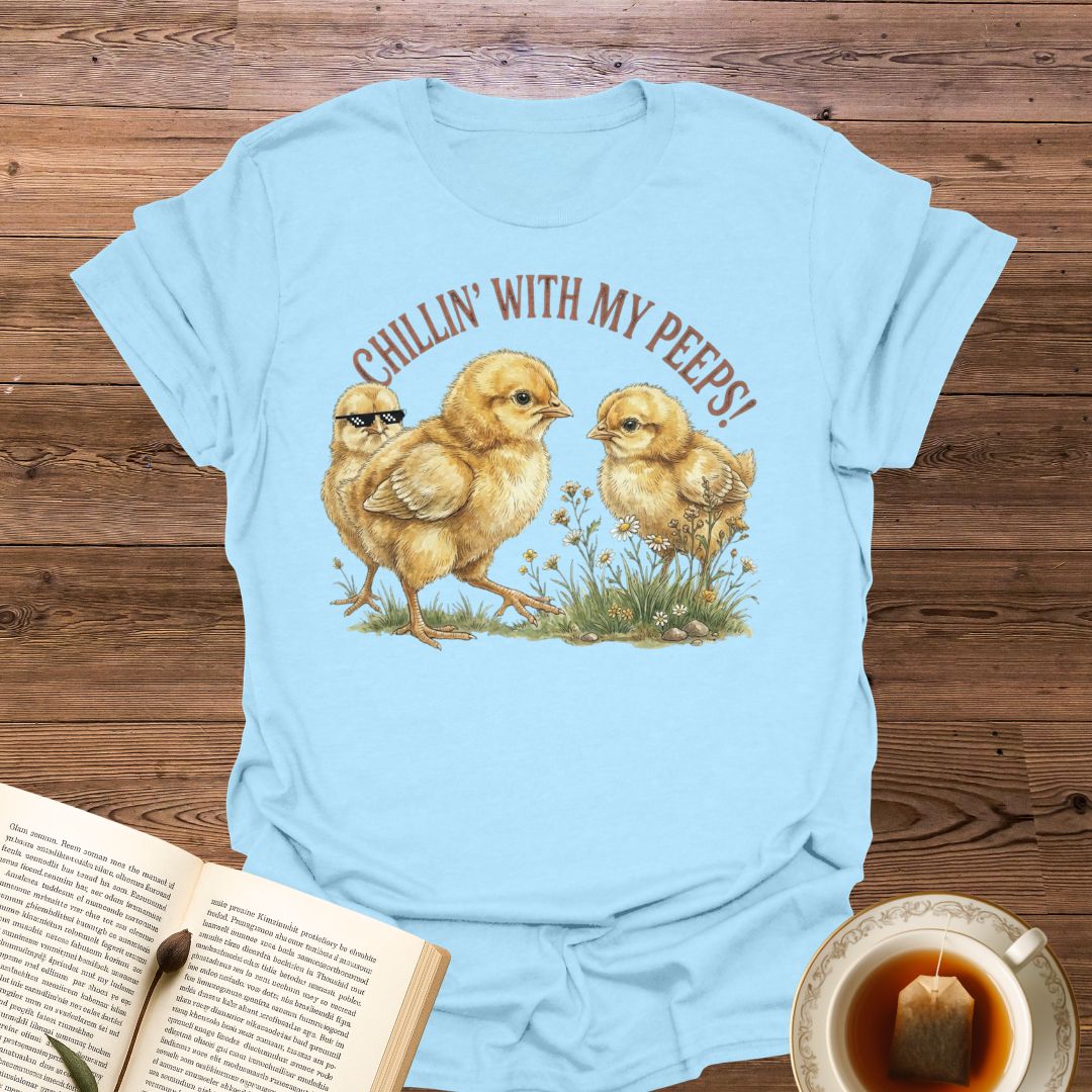 Chillin' With My Peeps T-Shirt