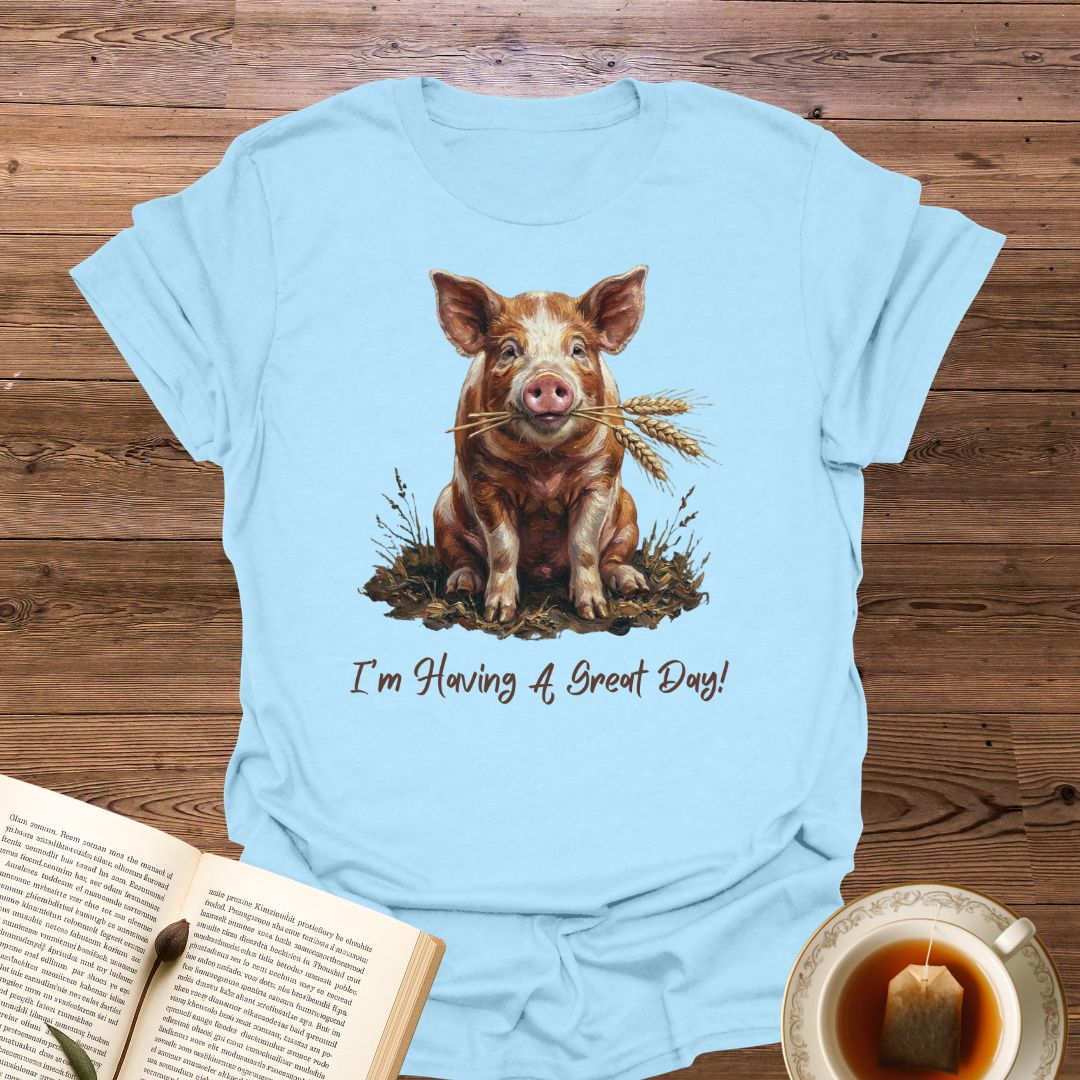 I'm Having A Great Day T-Shirt