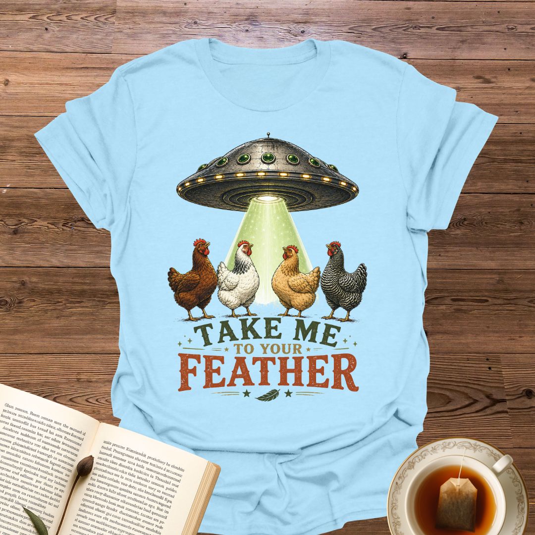 Take Me To Your Feather T-Shirt