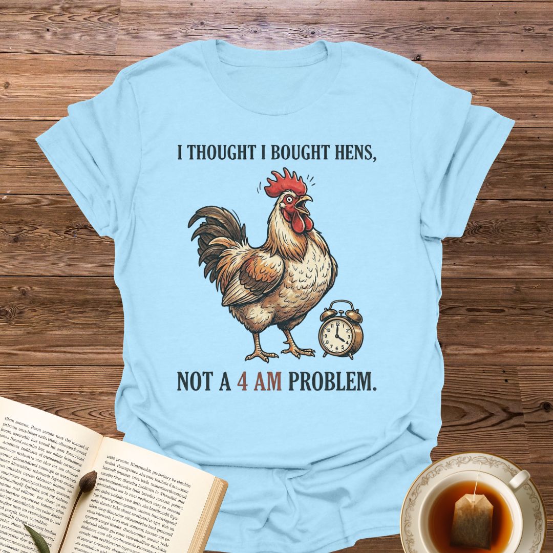 I Thought I Bought Hens T-Shirt