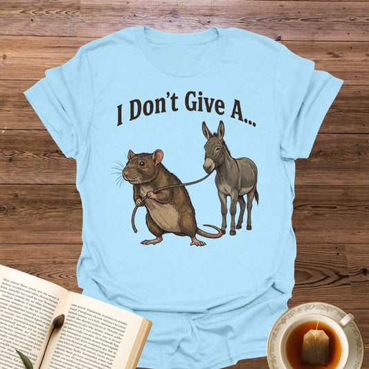 I Don't Give A T-Shirt