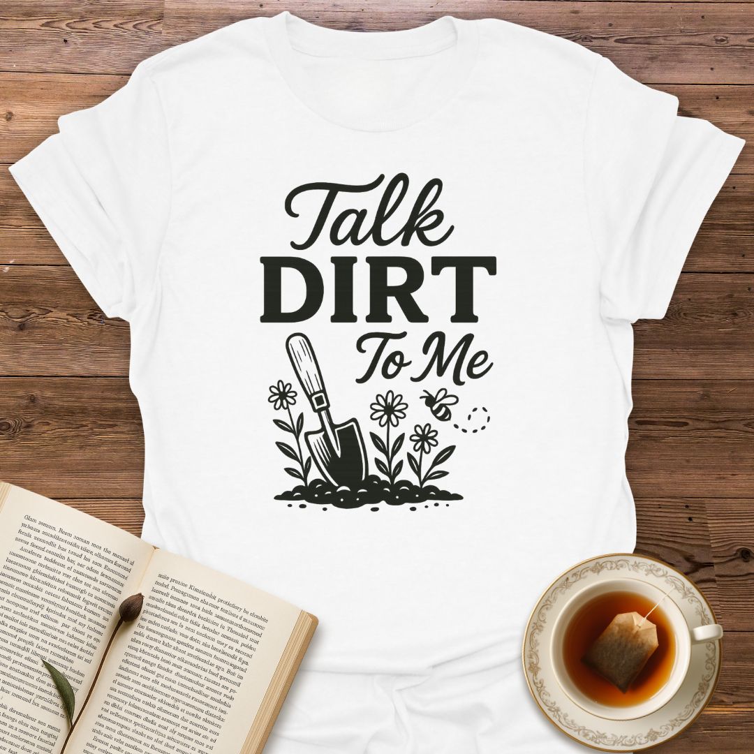 Talk Dirt To Me - Classic T-Shirt
