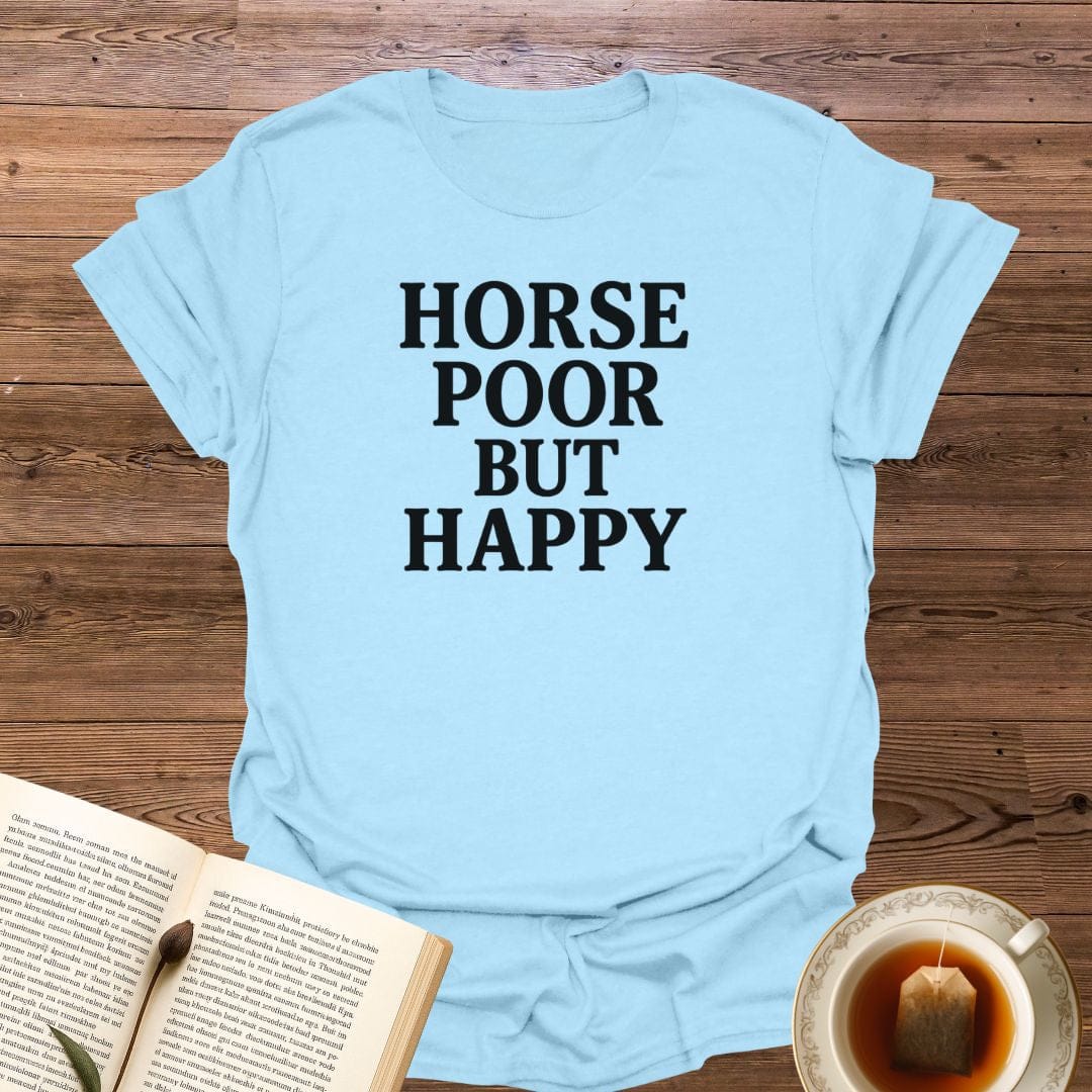 Horse Poor But Happy T-Shirt