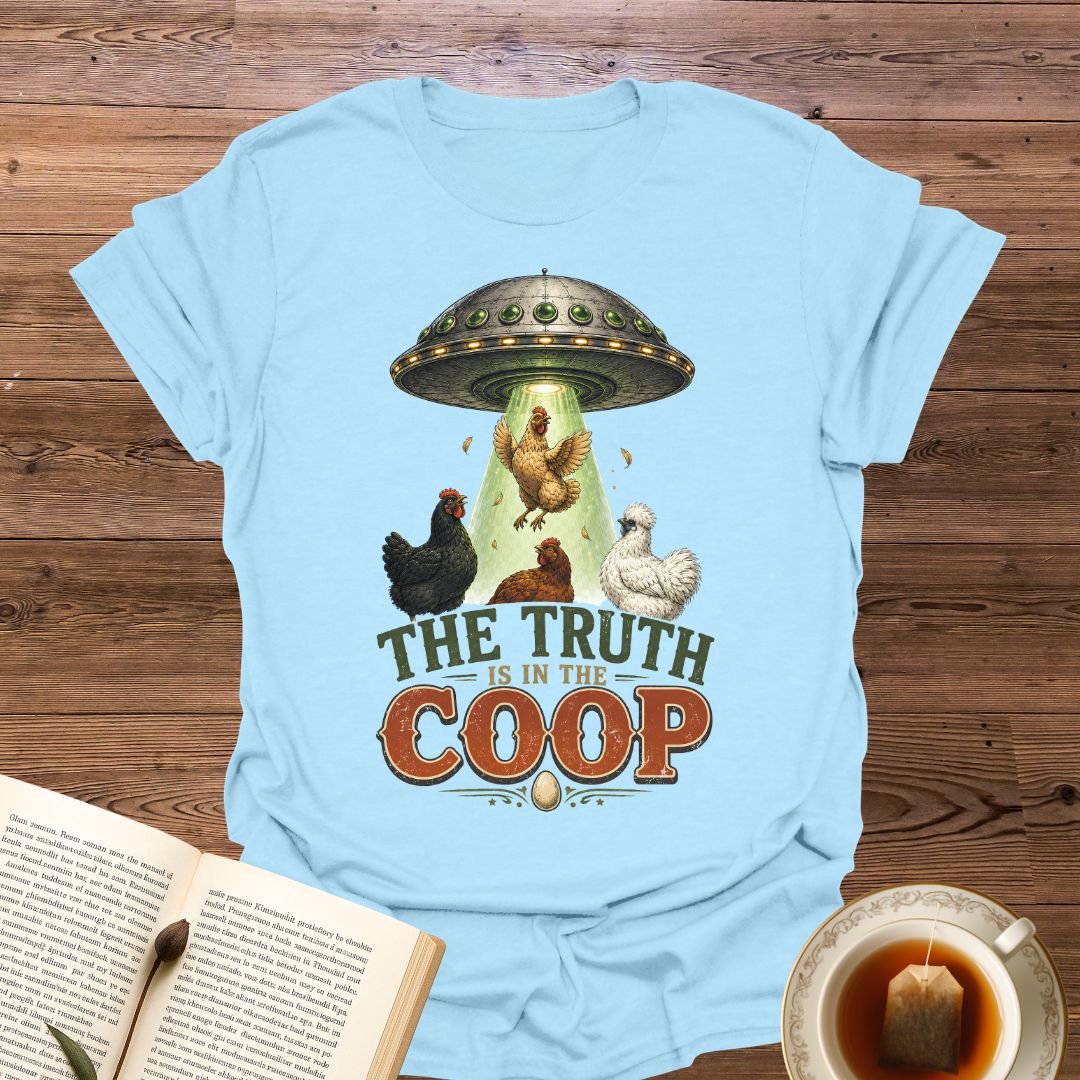 The Truth Is In The Coop T-Shirt