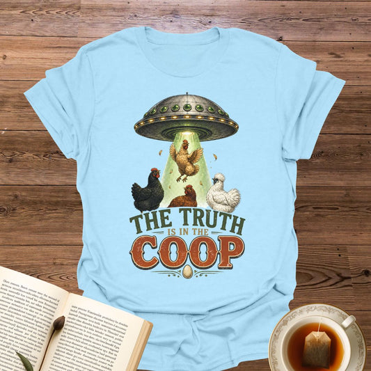 The Truth Is In The Coop T-Shirt