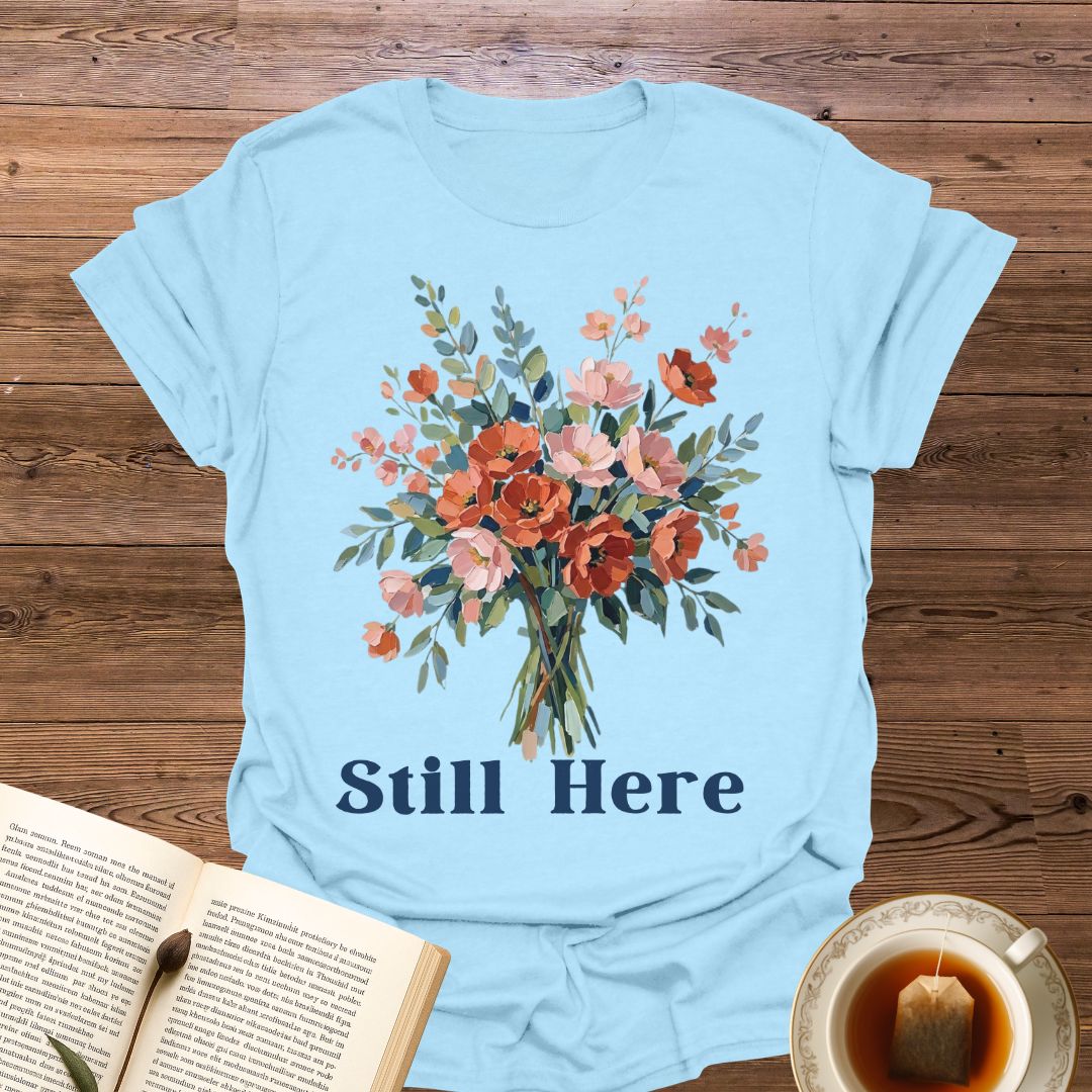 Still Here T-Shirt