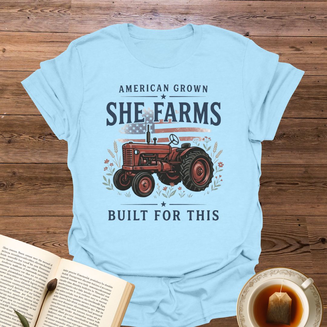 She Farms Built For This T-Shirt