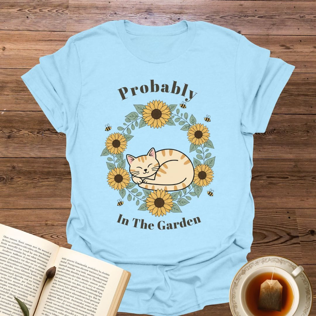Probably In The Garden T-Shirt