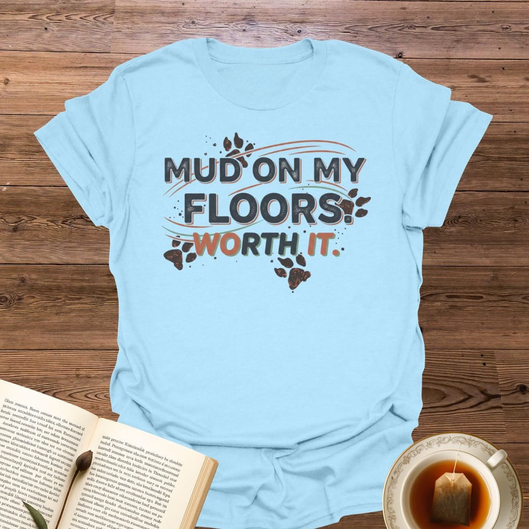 Mud On My Floors T-Shirt