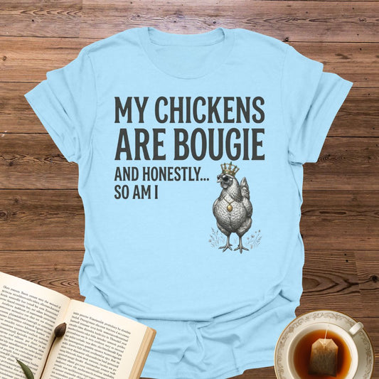 My Chickens Are Bougie T-Shirt