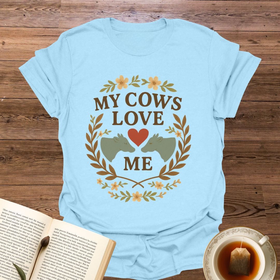 My Cows Love Me T-Shirt