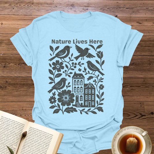 Nature Lives Here T-Shirt