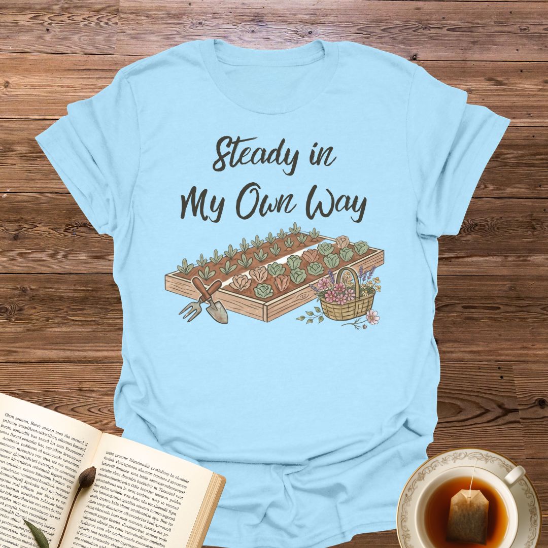 Steady In My Own Way T-Shirt