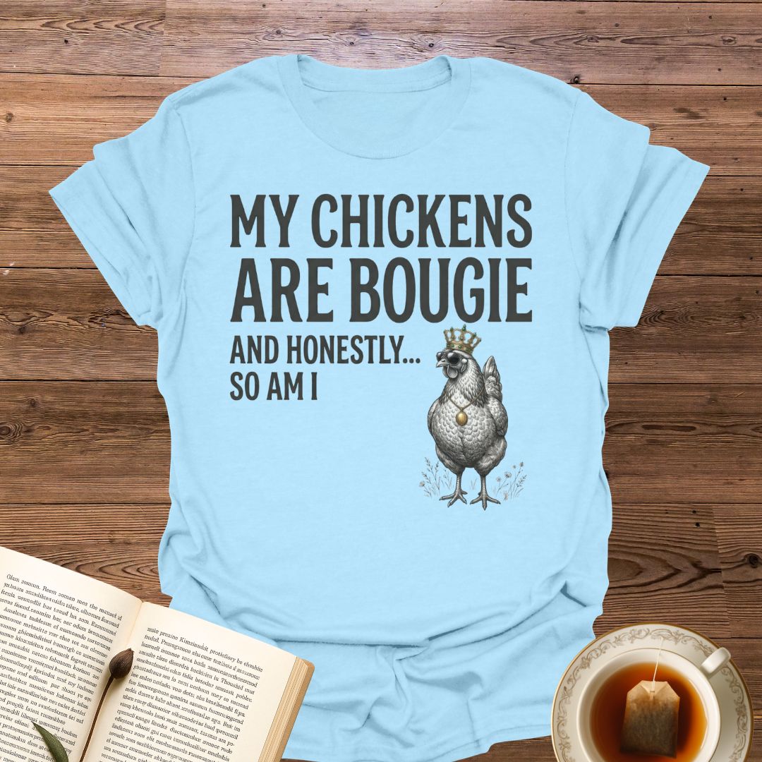 My Chickens Are Bougie T-Shirt