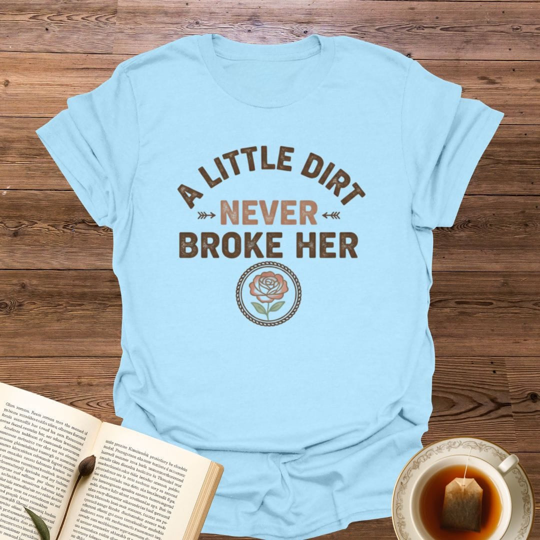 A Little Dirt T-Shirt