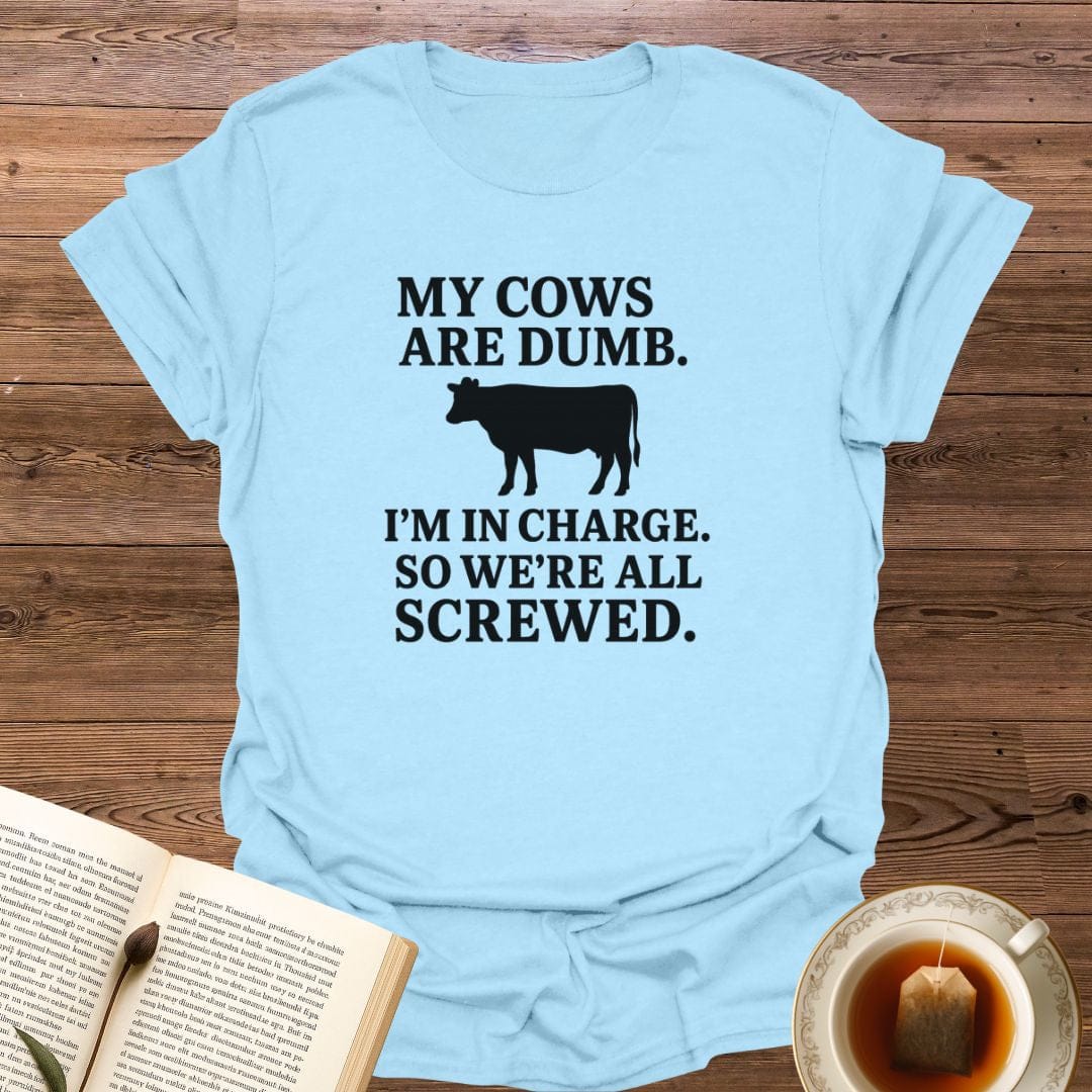 My Cows Are Dumb T-Shirt