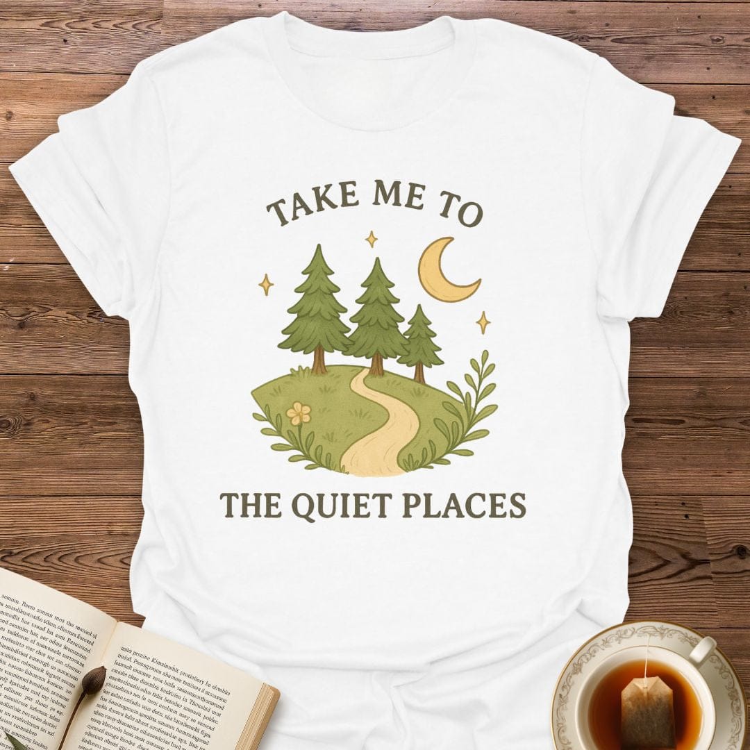 Take Me To The Quiet Places T-Shirt