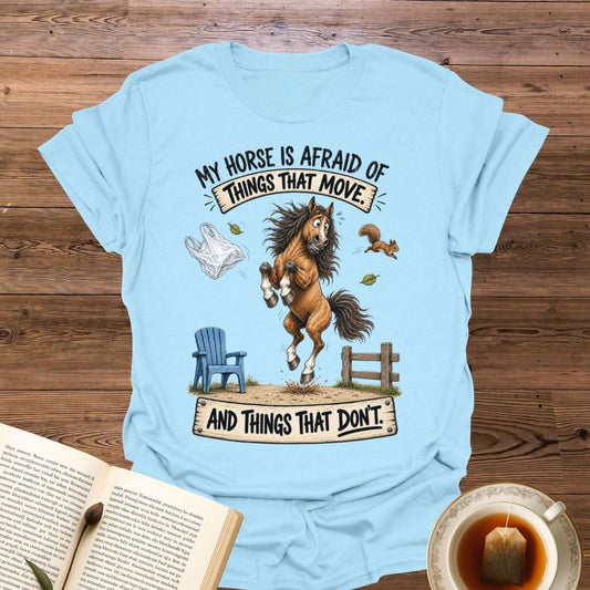 My Horse Is Afraid T-Shirt