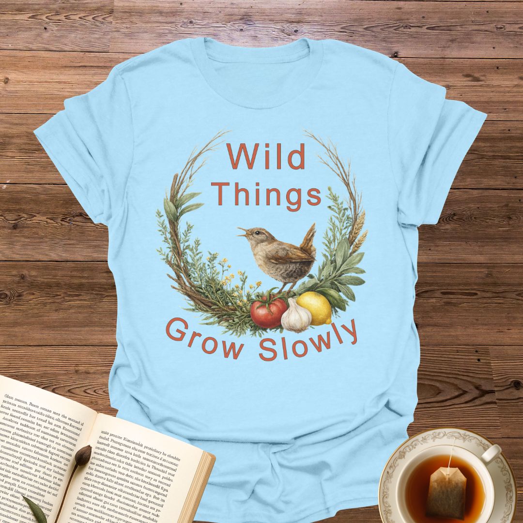 Wild Things Grow Slowly T-Shirt