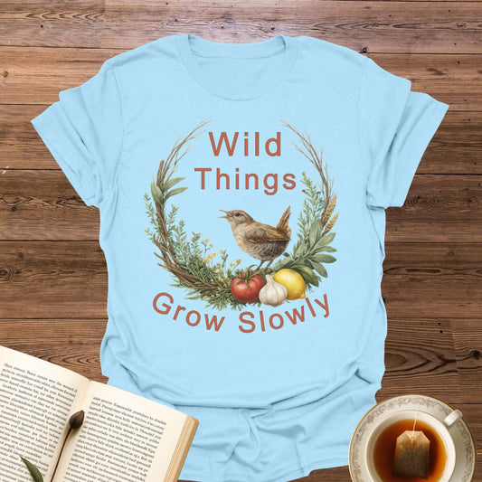 Wild Things Grow Slowly T-Shirt