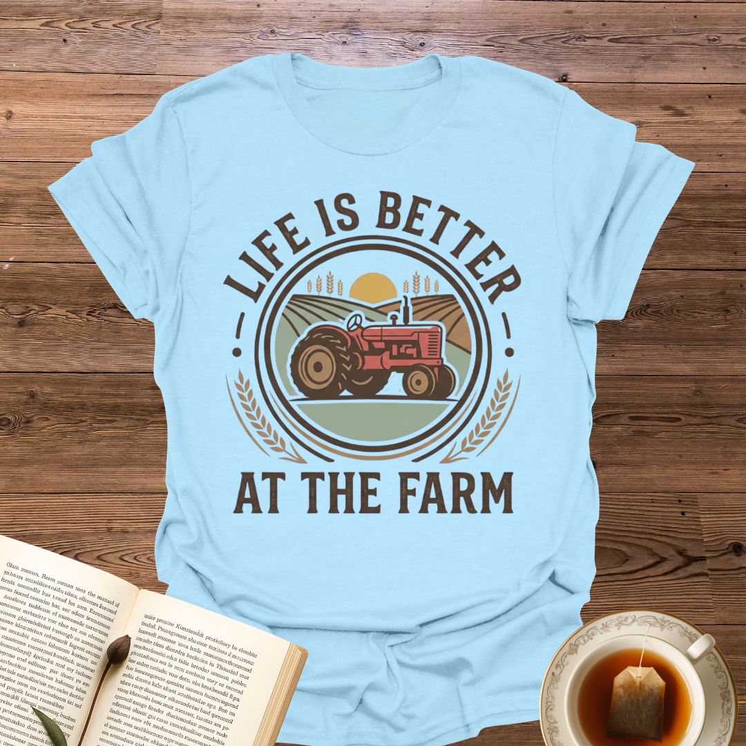 Life Is Better At The Farm T-Shirt
