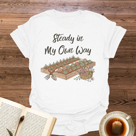 Steady In My Own Way T-Shirt