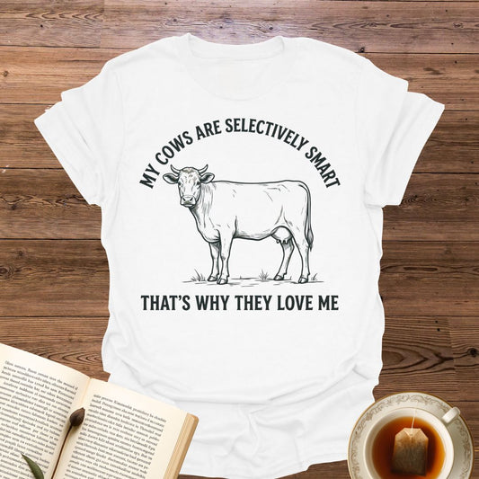 My Cows Are Selectively Smart T-Shirt