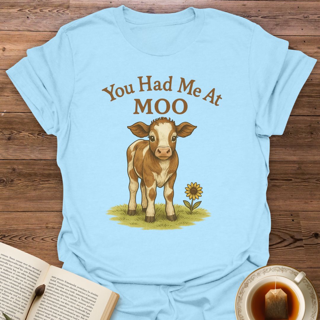 You Had Me at Moo - Classic T-Shirt