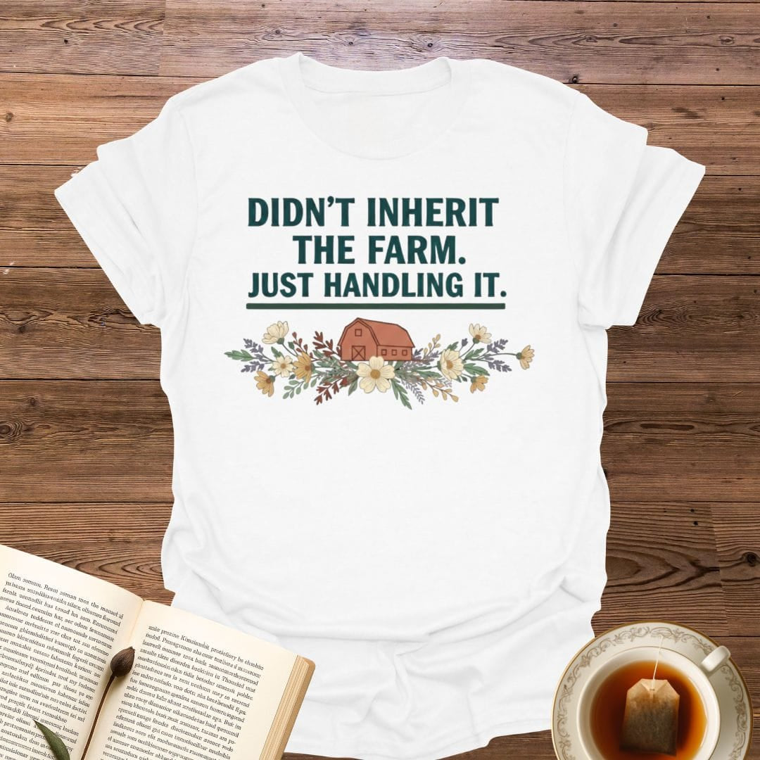 Didn't Inherit The Farm T-Shirt