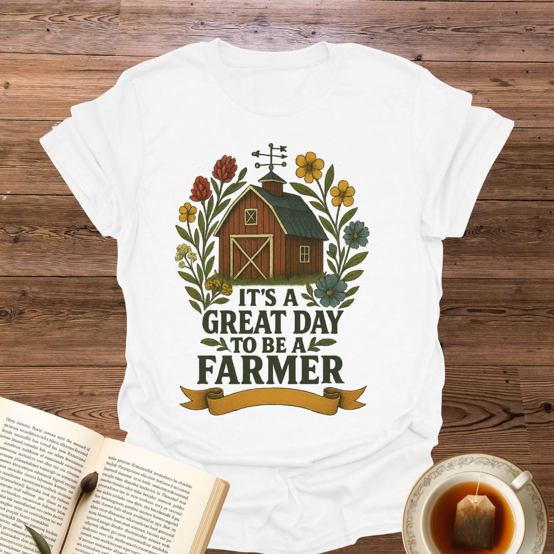 It's A Great Day Farmer T-Shirt