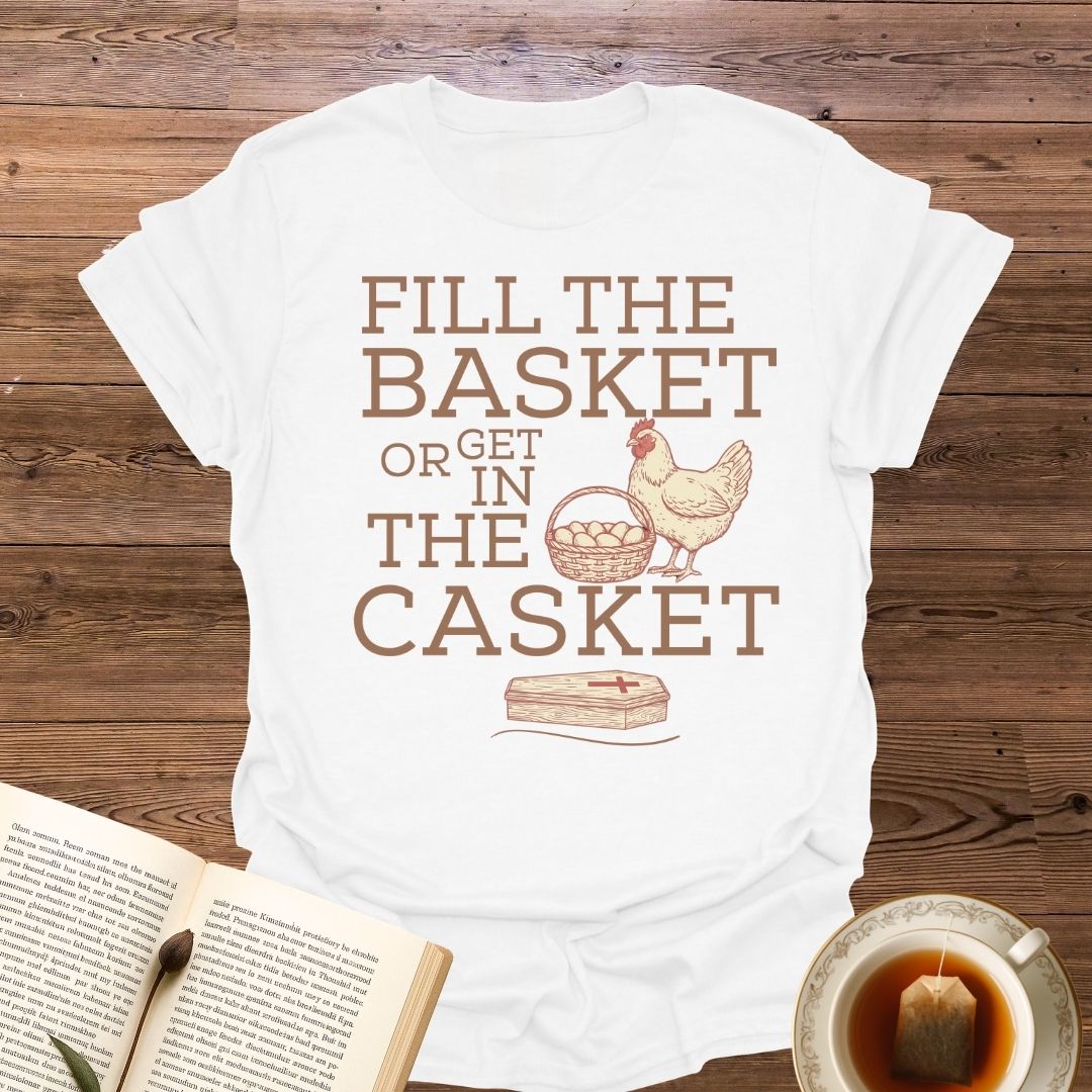 Fill The Basket Or T-Shirt