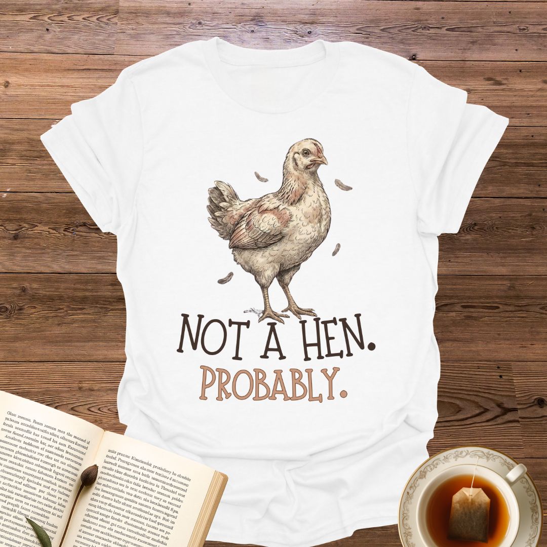Not A Hen T-Shirt