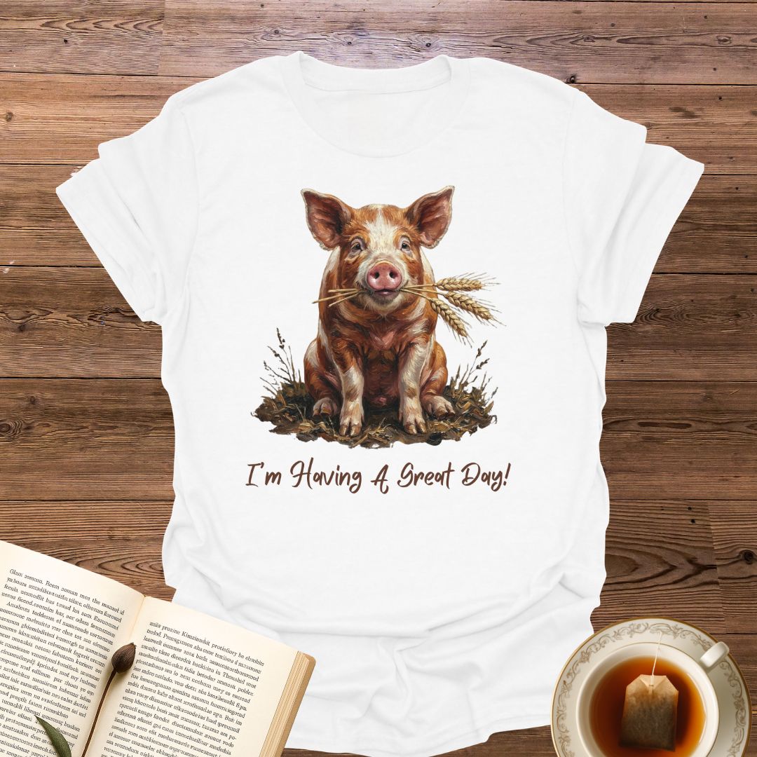 I'm Having A Great Day T-Shirt