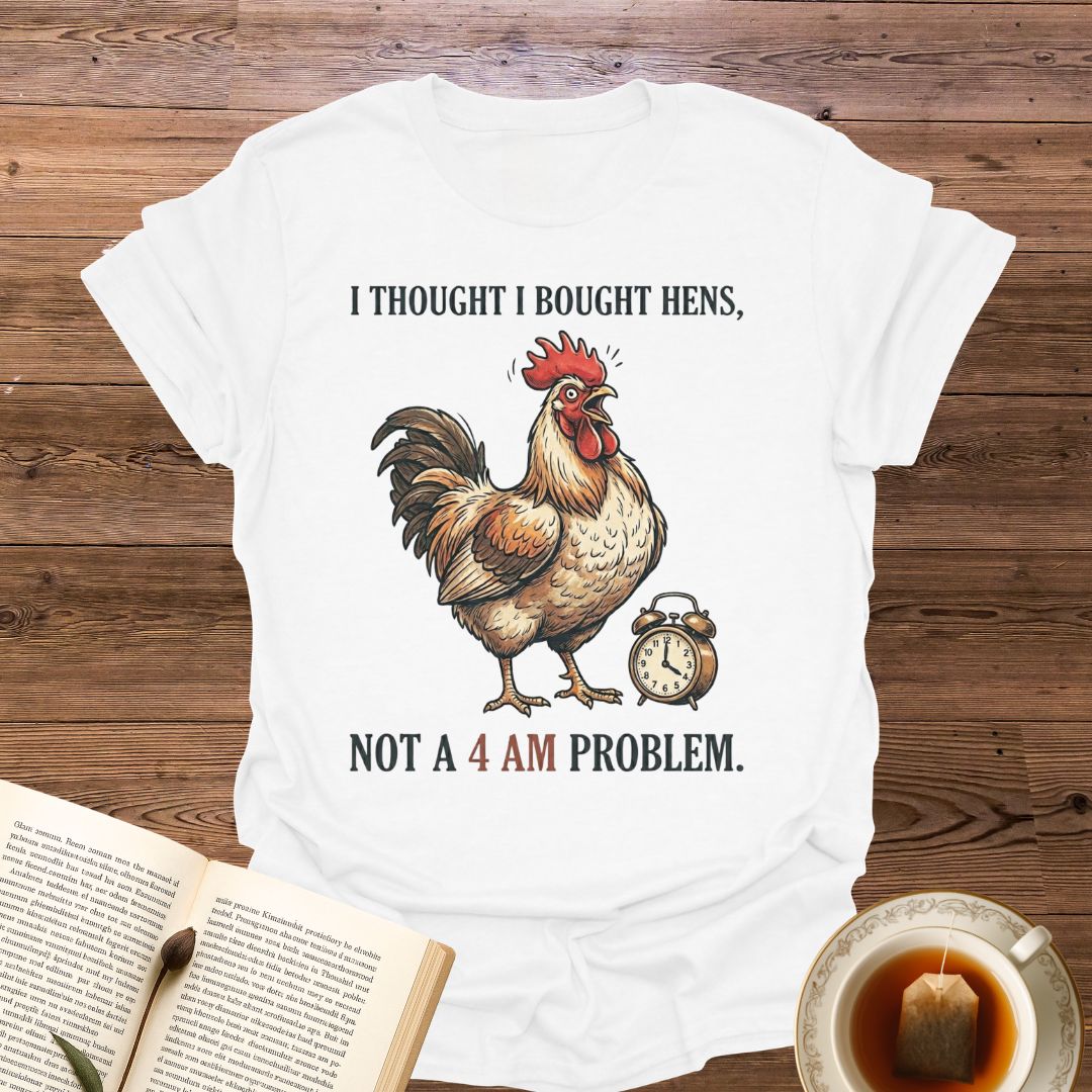 I Thought I Bought Hens T-Shirt