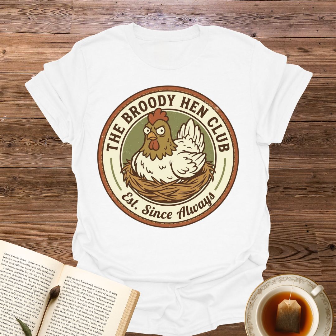 The Broody Hen Club T-Shirt