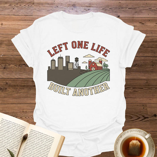 Left One Life Built Another T-Shirt