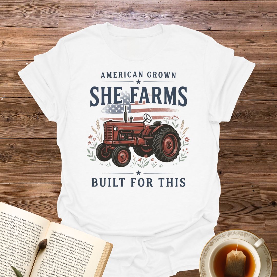 She Farms Built For This T-Shirt