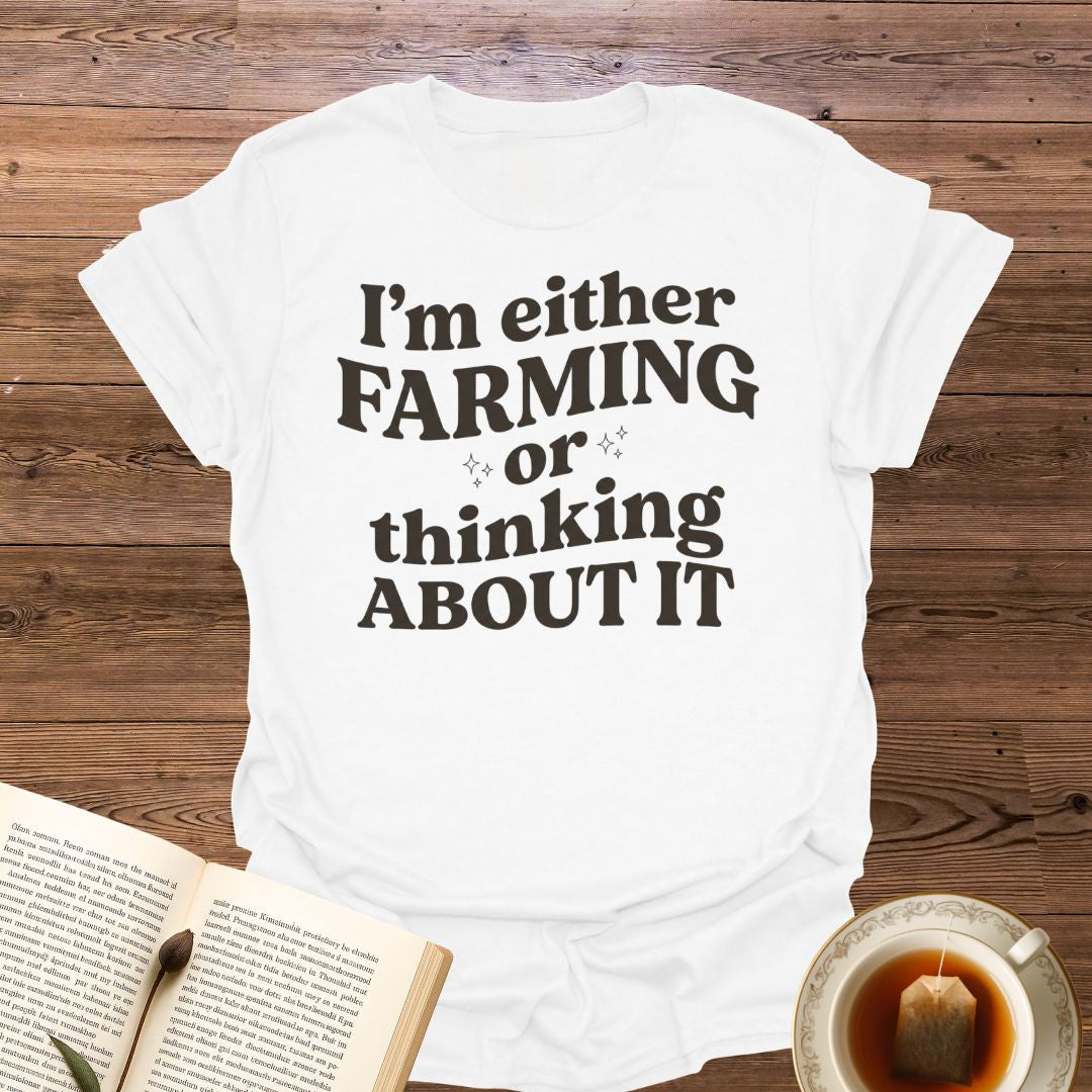 I'm either Farming T-Shirt