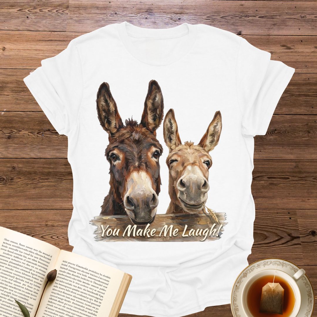 You Make Me Laugh T-Shirt
