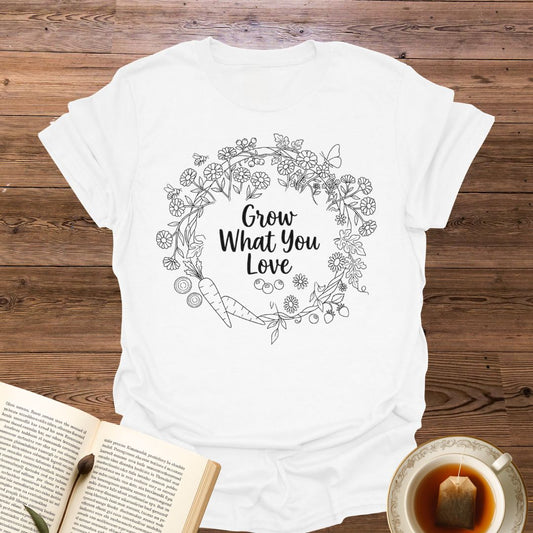 Grow What You Love T-Shirt