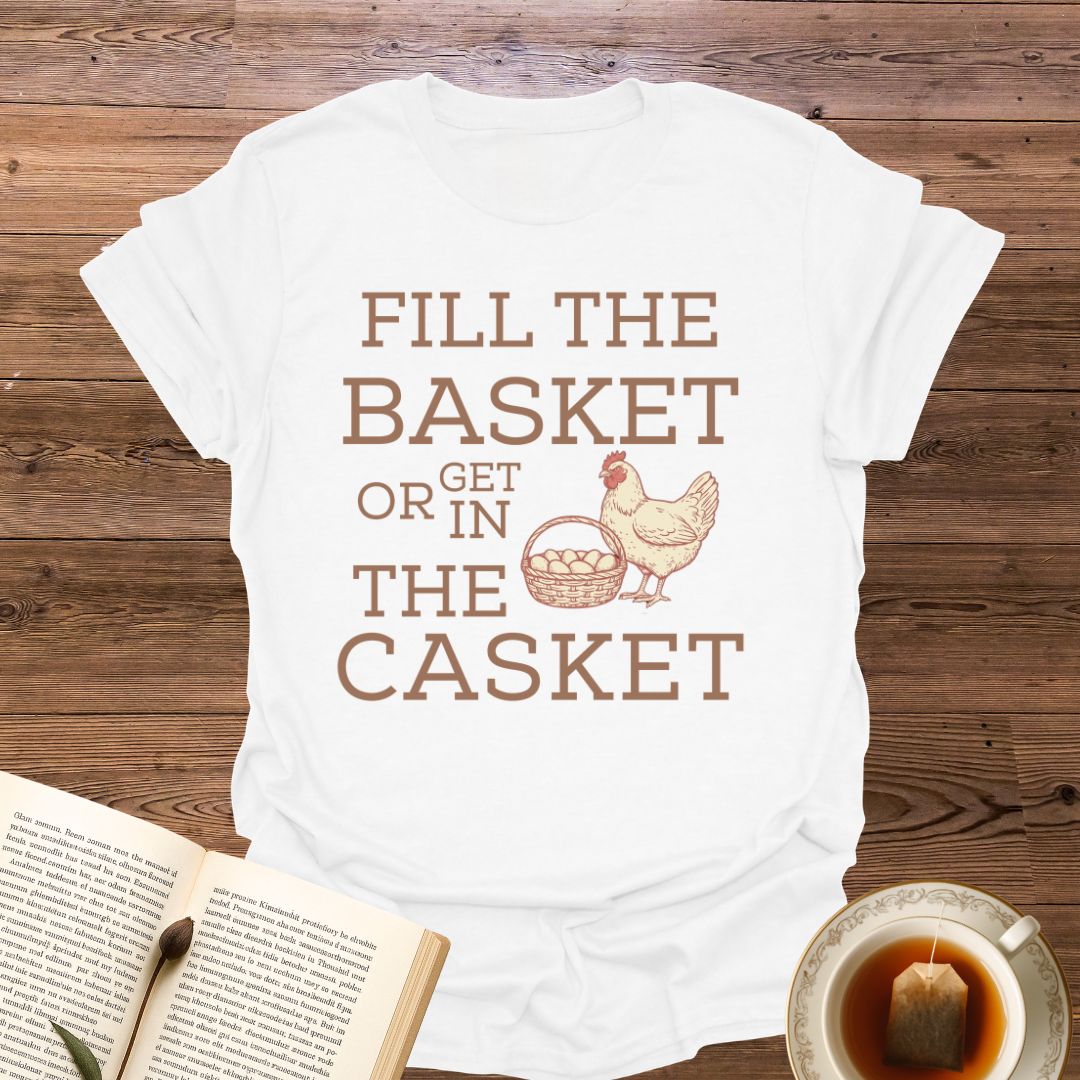 Fill The Basket Or T-Shirt