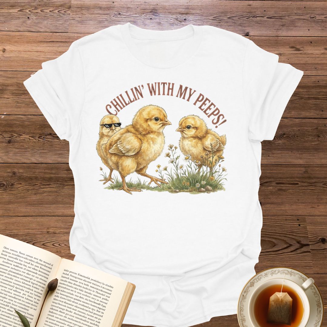 Chillin' With My Peeps T-Shirt
