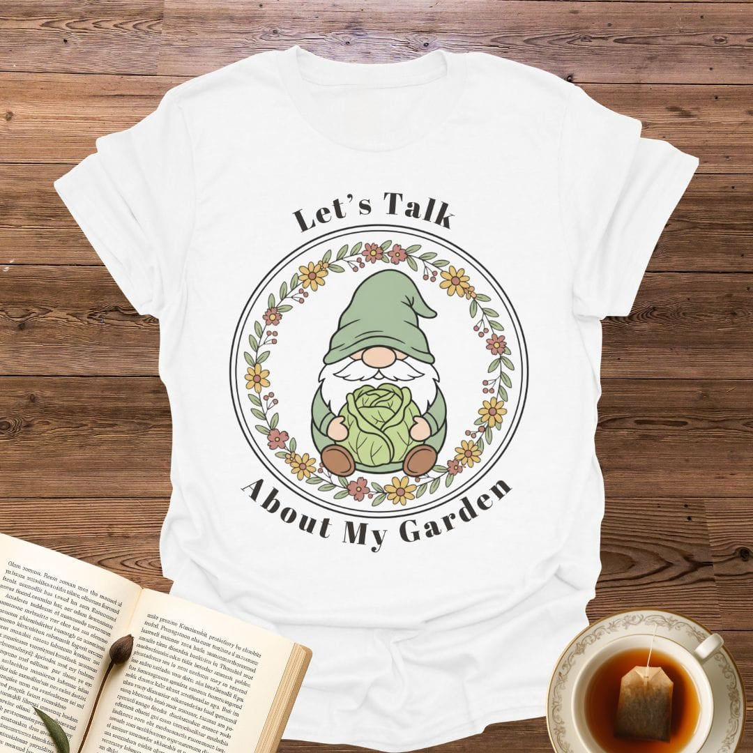 Let's Talk About My Garden T-Shirt