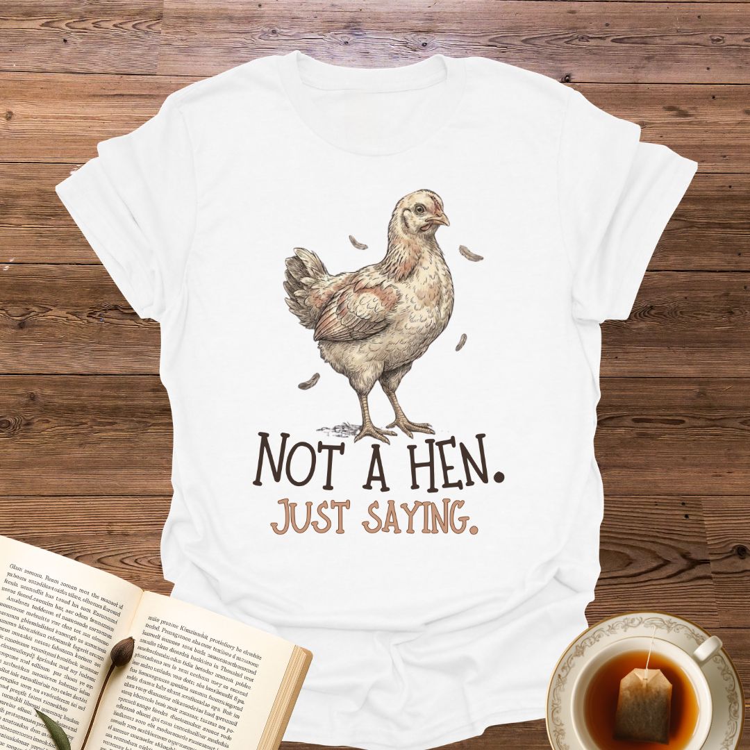 Not A Hen T-Shirt